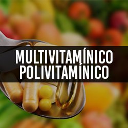 Multivitamínicos e Polivitamínicos